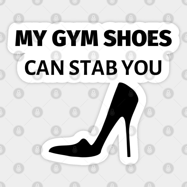 My Gym Shoes Can Stab You Sticker by LifeSimpliCity